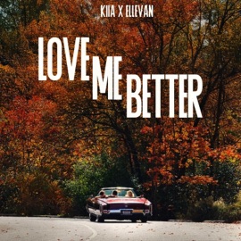 Love Me Better (feat. Ellevan) KIIA