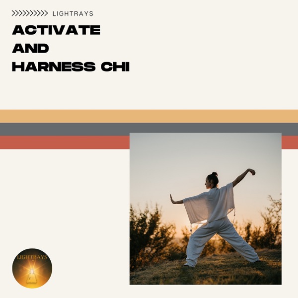 Activate and Harness Chi - Contemplation, Balance, Inner Peace, Tranquility, Good Influence