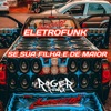 ELETROFUNK SE TUA FILHA É DE MAIOR - Single