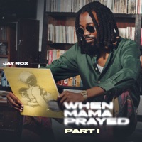 When Mama Prayed, Pt. 1 - Jay Rox