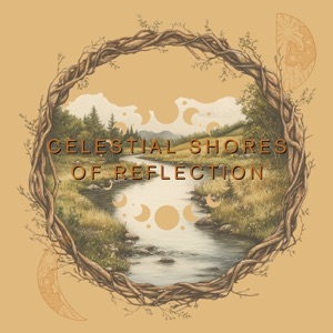 Celestial Shores of Reflection - EP