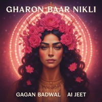 Gharon Baar Nikli - Single - Gagan Badwal & Ai Jeet