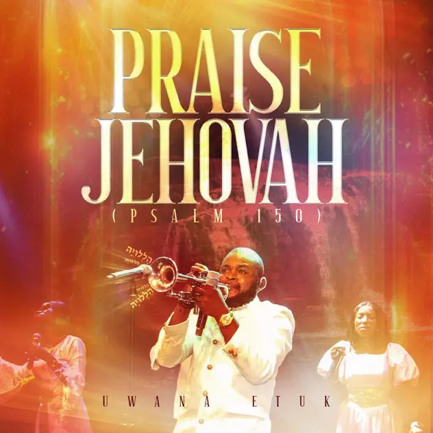 Album cover of Praise Jehovah (Psalm 150) by Uwana Etuk