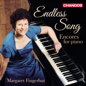 Endless Song - Margaret Fingerhut Plays Encores for Piano