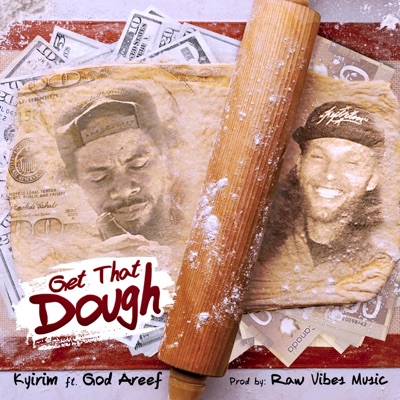 Get that Dough (feat. Kyirim & God Areef) - Single
