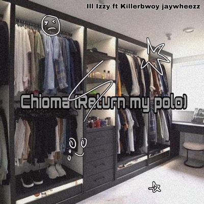 Chioma(come return my polo) (feat. Killerbwoy Jaywheezz) - Single