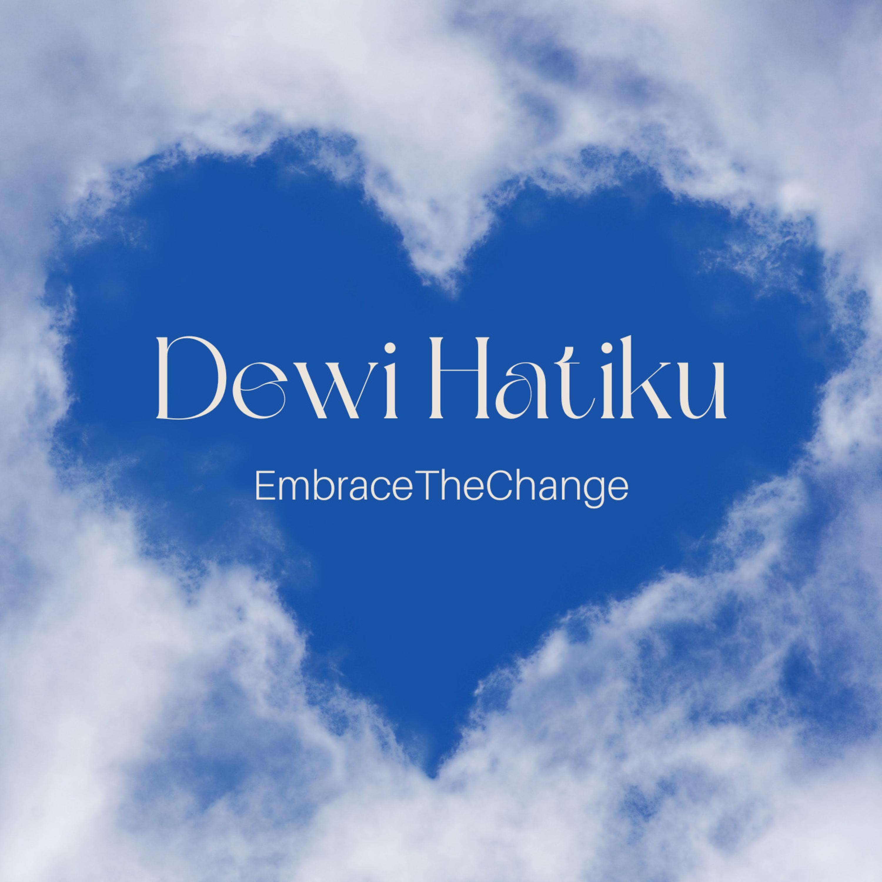 EMBRACE THE CHANGE - DEWI HATIKU