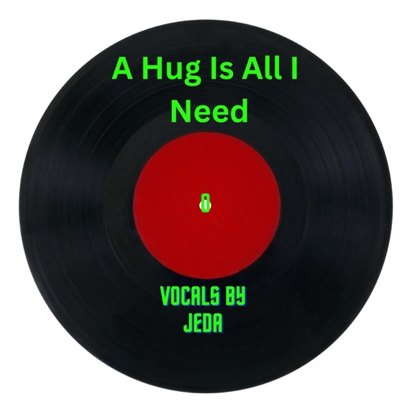 A Hug is All I Need (feat. JEDA)