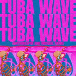 Tuba Wave iamthereaper & Michael Hanke