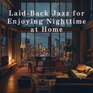 Laid-Back Jazz for Enjoying Nighttime at Home