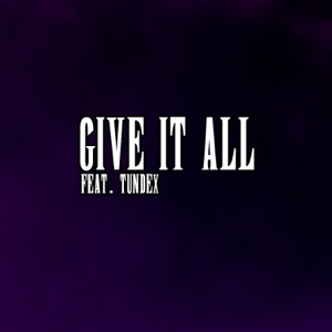 Give It All (feat. Tundex) - Single