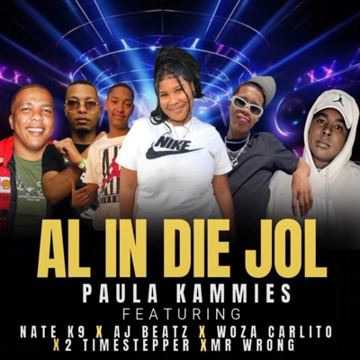 Al In die Jol (feat. Paula Kammies, Nate K9, Aj Beatz, 2 Time Stepper & Mr Wrong) - Single