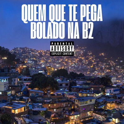 Quem Que Te Pega Bolado na B2 (feat. Mc Di Raça) - Single