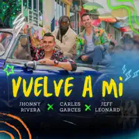 Vuelve a Mi — Jhonny Rivera/Carles Garces/Jeff Leonard
