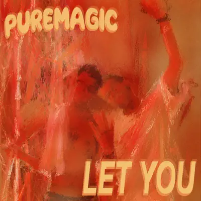 Listen to LET YOU - Single by PureMagic