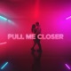 Pull Me Closer A Flirty Dance Pop Anthem Inspired by Shape of You Single