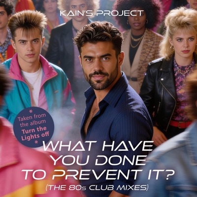 What Have You Done to Prevent it? (The 80s Club Mixes) - EP