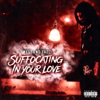 Suffocating In Your Love - Single - West End Taz