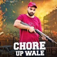 Chore Up Wale - Single - Anuj Chaudhary & Gyanendar Sardhana