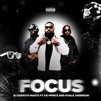FOCUS (feat. ICE PRINCE & KHALIL HARRISON) - Single - DJ Scratch Masta