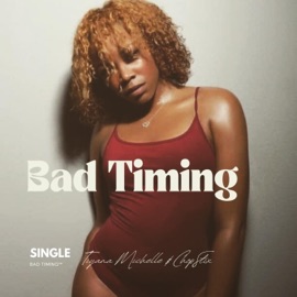 Bad Timing (feat. ChopStix) Tiyana Michelle
