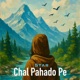 Chal Pahado Pe Single