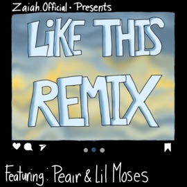 Like This (Remix) ZAIAH, Peair & Lil Moses