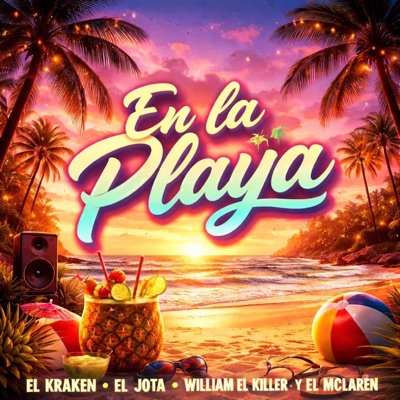 EN LA PLAYA (feat. EL JOTA OFICIAL, WILLIAM EL KILLER & EL MCLAREN) - Single