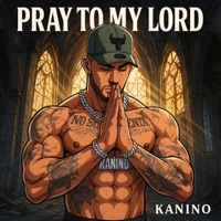 Pray To My Lord - Single - Kanino