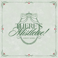 There's Mistletoe! - Single - Ashley Alisha