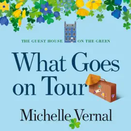What Goes On Tour (The Irish Guesthouse on the Green Series)