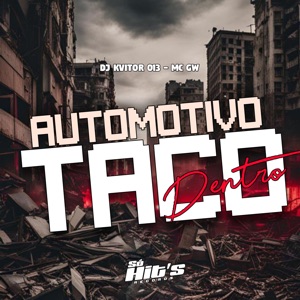 Automotivo Taco Dentro