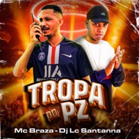 Tropa do Pz - Single - MC BRAZA & lc santanna