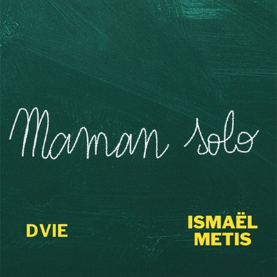 Maman solo (feat. Ismaël Metis) - Single