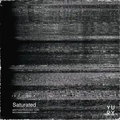 Listen to Saturated - Single by Yury