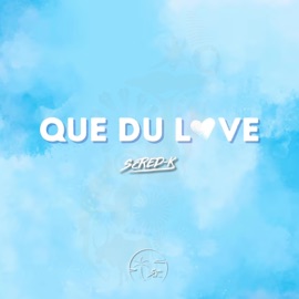 Que du love Scred-K