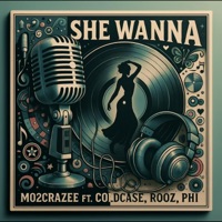 She Wanna (feat. ColdCase, Rooz & PHI) - Single - Mo2crazee
