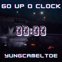 Go Up O Clock - Single - yungcameltoe