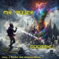 Goodbye (feat. Mr. Poser) - Single - Golden Ear Strikes Again