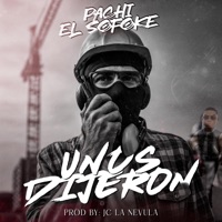 Unos Dijeron (feat. Jc La Nevula Produciendo) - Single - Pachi el Sofoke