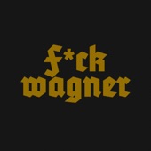 F*Ck Wagner artwork