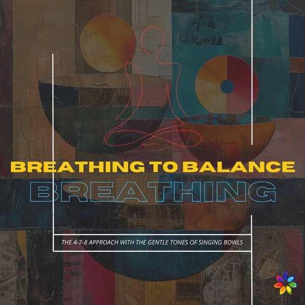 Breathing to Balance: The 4-7-8 Approach with the Gentle Tones of Singing Bowls