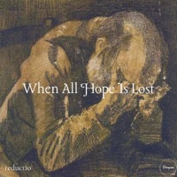 When All Hope Is Lost - Single - Reductio