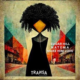 Make Him Love (Extended) Sugar Hill & Natema