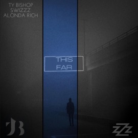 This Far (feat. SwizZz & Alonda Rich) Ty Bishop