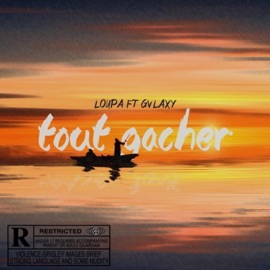 TOUT GÂCHER (feat. GVLAXY) Loupa