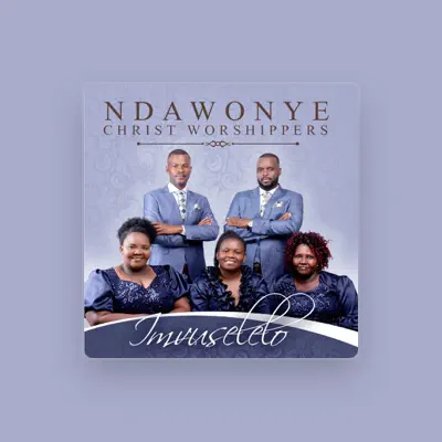 Listen to Ndawonye Christ Worshippers, watch music videos, read bio, see tour dates & more!