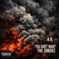 You Don't Want The Smoke - Single - A.B.