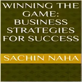 Winning the Game: Business Strategies for Success