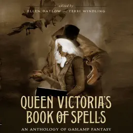 Queen Victoria's Book of Spells: An Anthology of Gaslamp Fantasy (Unabridged)